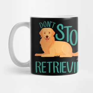 Golden Retriever: Don't Stop Retrievin' Mug